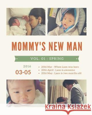 Mommy's New Man, Vol. 01: 2016 Spring: Spring (2016.03 - 2016.05) Ji Hye Hong Sophia Yun 9781973196761 Independently Published - książka