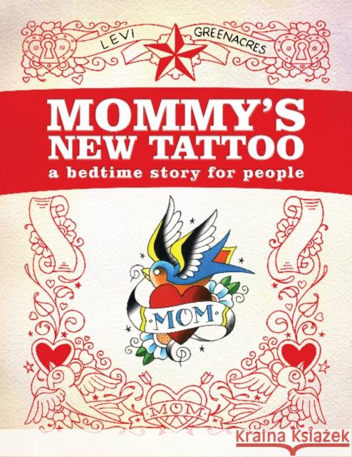 Mommy's New Tattoo: A Bedtime Story for People Greenacres, Levi 9780764343896 Schiffer Publishing - książka