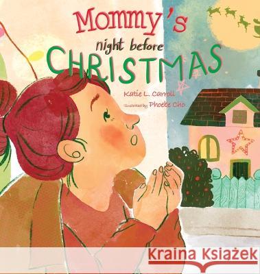 Mommy's Night Before Christmas Katie L Carroll, Phoebe Cho 9781958575901 Shimmer Publications, LLC - książka