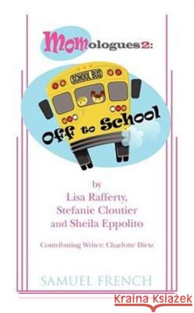 Momologues 2: Off to School Lisa Rafferty Stefanie Cloutier Sheila Eppolito 9780573700279 Samuel French Trade - książka