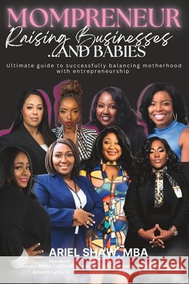 MOMPreneur: Raising Businesses and Babies: Ultimate Guide to Successfully Balancing Motherhood with Entrepreneurship Sandra Morse, Lashondra Swanson, Mica Johnson 9798327238077 Independently Published - książka