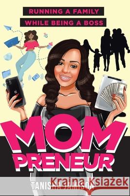 Mompreneur: Running a family while being a boss Tanisha Jamison 9781736355114 Hood 2 Heights - książka