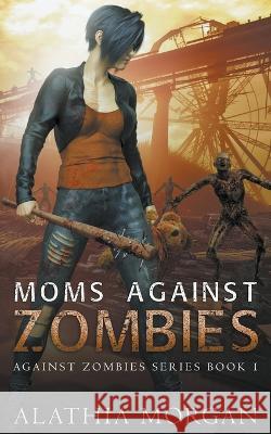 Moms Against Zombies Alathia Morgan 9798201174309 Misdirected Tales - książka