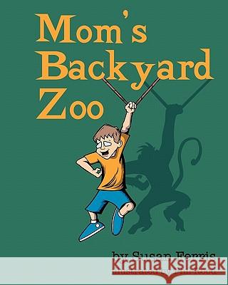 Mom's Backyard Zoo Susan Ferris Phil Rood 9781461000952 Createspace - książka