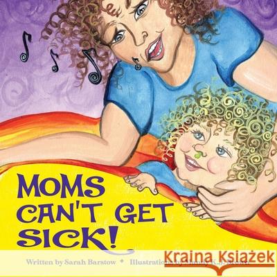 Moms Can't Get Sick Sarah Barstow Mandy K. J. Brown 9780578569178 Raven Image - książka