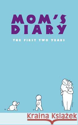 Mom'S Diary: The First Two Years Yul Kim 9781512791983 WestBow Press - książka