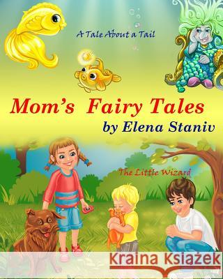Mom's Fairy Tales: Bundle Series Book with 2 bedtime stories about self-esteem, friendship, helping and giving to others. Children's pict Staniv, Elena 9781544715582 Createspace Independent Publishing Platform - książka