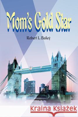 Mom's Gold Star Robert L. Bailey 9780595126613 Writers Club Press - książka