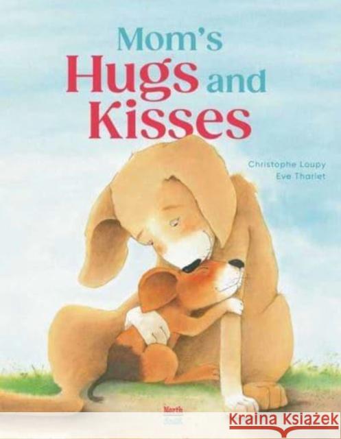 Mom's Hugs and Kisses Eve Tharlet 9780735845145 North-South Books - książka