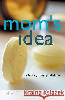 Mom's Idea: A Journey Through Madness Smith, Nathan 9781426937446 Trafford Publishing - książka