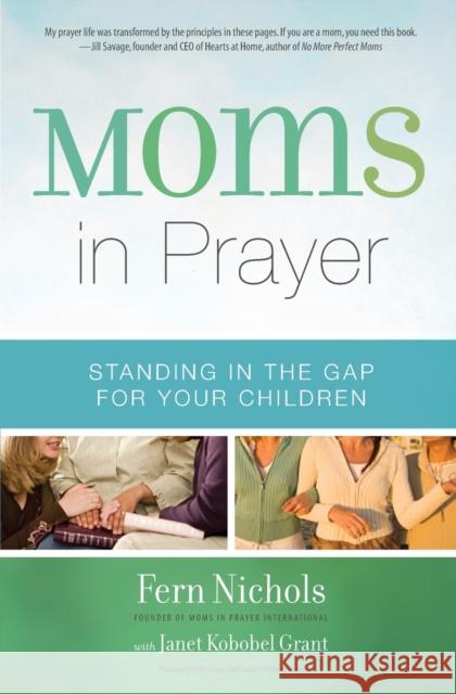 Moms in Prayer: Standing in the Gap for Your Children Nichols, Fern 9780310338185 Zondervan - książka