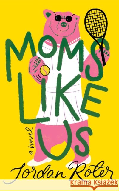 Moms Like Us: A Novel Jordan Roter 9781662524554 Little a - książka