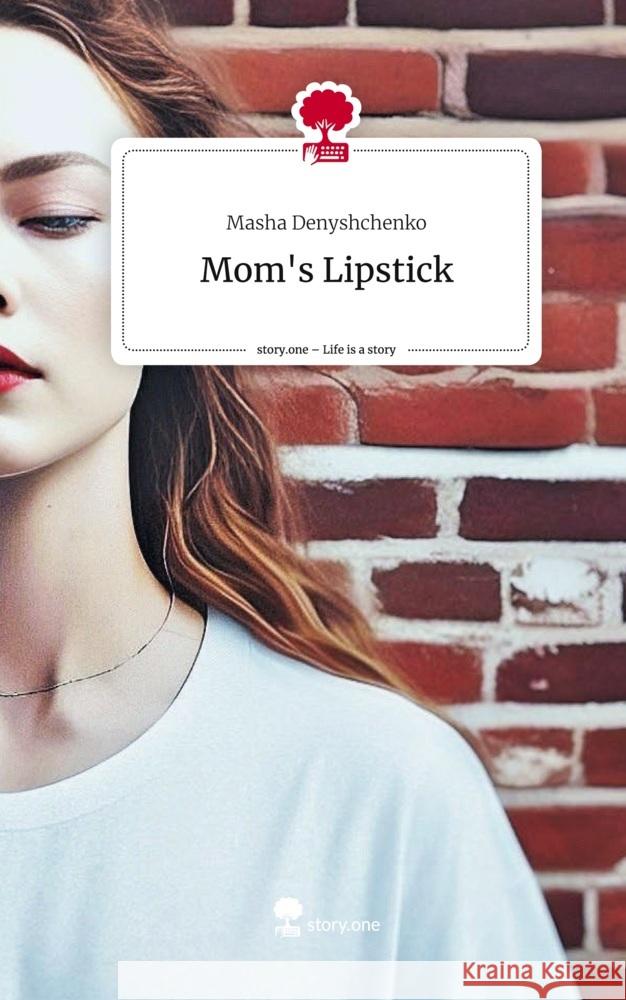 Mom's Lipstick. Life is a Story - story.one Denyshchenko, Masha 9783710898518 story.one publishing - książka