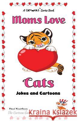 Moms Love Cats: Jokes & Cartoons in Black & White Desi Northup 9781508872191 Createspace Independent Publishing Platform - książka