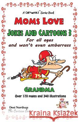 Moms Love Jokes & Cartoons 3: in Black & White Northup, Desi 9781508884309 Createspace Independent Publishing Platform - książka