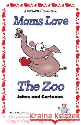 Moms Love the Zoo: Jokes and Cartoons in Black & White Desi Northup 9781508874119 Createspace Independent Publishing Platform - książka