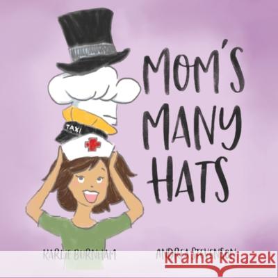 Moms Many Hats Karlie Burnham Andrea Stevenson 9781952209086 Lawley Enterprises LLC - książka