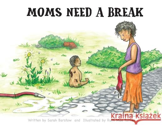 Moms Need A Break Sarah Barstow Ruth Mae Turner 9780578765754 Raven Image - książka