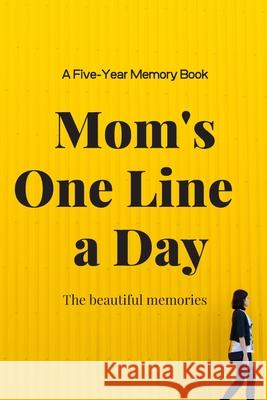 Mom's One Line a Day The Beautiful Memories 9781654996444 Independently Published - książka