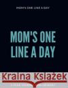 Mom's One Line a Day The Beautiful Memories 9781655506765 Independently Published