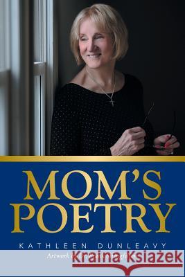 Mom's Poetry Kathleen Dunleavy 9781524590956 Xlibris - książka