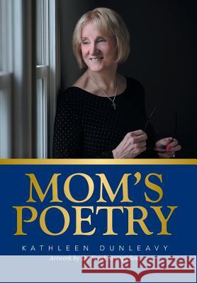 Mom's Poetry Kathleen Dunleavy 9781524590963 Xlibris - książka