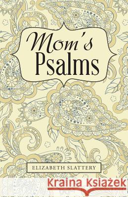 Mom's Psalms Elizabeth Slattery 9781512734928 WestBow Press - książka