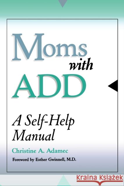 Moms with Add: A Self-Help Manual Adamec, Christine 9780878331758 Taylor Trade Publishing - książka