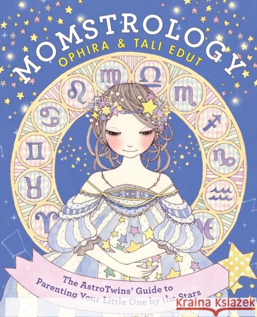 Momstrology: The Astrotwins' Guide to Parenting Your Little One by the Stars Ophira Edut Tali Edut 9780062250469 HarperCollins - książka