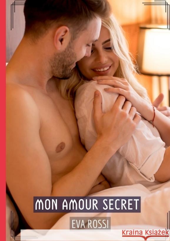 Mon Amour Secret: Histoires ?rotiques Tabou pour Adultes Eva Rossi 9783384178206 Eva Rossi - książka