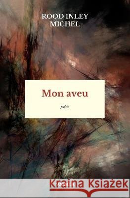 Mon aveu Rood Inley Michel 9782493420848 Editions Milot & Varella - książka