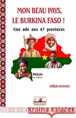 Mon Beau Pays, Le Burkina Faso !: Une ode aux 47 provinces Plumes D N?er Songo 9782380861112 Plumes Du Faso - książka