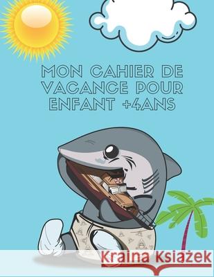 Mon Cahier de Vacance Pour Enfance +4 ANS: Cahier de vacances 2021 Kouchivic Mohammed 9798536066935 Independently Published - książka