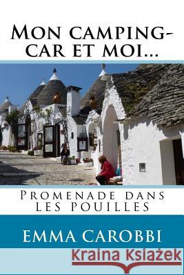 Mon camping-car et moi... Les Pouilles Annette LaCroix Emma Carobbi 9781530783588 Createspace Independent Publishing Platform - książka