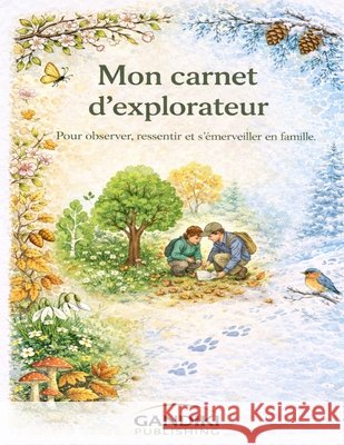 Mon carnet d'explorateur: Pour observer, ressentir et s'?merveiller en famille Claude Mann 9783912246179 Gandiki Publishing - książka