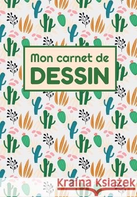 Mon Carnet de Dessin: 17,8 x 24,5 cm, 120 pages - Parfait pour croquis, aquarelle, peinture et dessins Editions Paint 9781660734160 Independently Published - książka