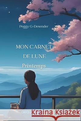 Mon Carnet de Lune Printemps Peggy G-Desender 9782959181467 Aequilibre Edition - książka