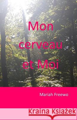 Mon Cerveau Et Moi Mariah Freewo 9781729030455 Independently Published - książka