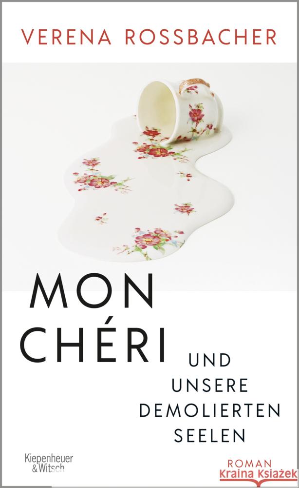 Mon Chéri und unsere demolierten Seelen Roßbacher, Verena 9783462001198 Kiepenheuer & Witsch - książka