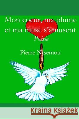 Mon coeur, ma plume et ma muse s'amusent: Poésie Ntsemou, Mack Ray 9781095676820 Independently Published - książka