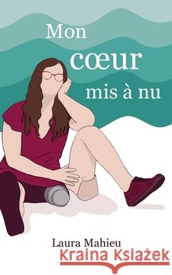 Mon coeur mis à nu Mahieu, Laura 9782322387472 Books on Demand - książka