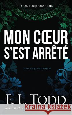 Mon coeur s'est arrêté Todd, E. L. 9781720875604 Createspace Independent Publishing Platform - książka