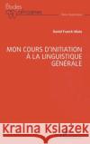 Mon cours d'initiation ? la linguistique g?n?rale Daniel Franck Idiata 9782336420974 Editions L'Harmattan