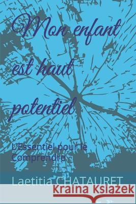 Mon enfant est haut potentiel Laetitia Chatauret   9798375651989 Independently Published - książka