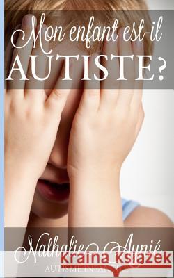 Mon enfant est-il autiste? Aynie, Nathalie 9781508821595 Createspace - książka