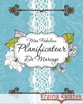 Mon Fabuleux Planificateur de Mariage Speedy Publishing LLC 9781630229917 Speedy Publishing LLC - książka