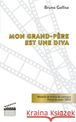 Mon grand-p?re est une diva: M?daille de bronze du concours Vivons les mots ! 2022 Bruno Gallisa 9782140342783 Editions L'Harmattan - książka
