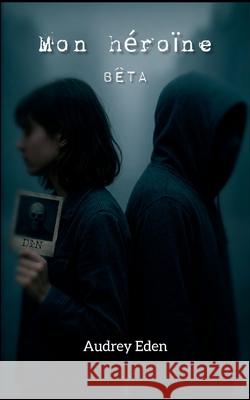 Mon h?ro?ne: B?ta Audrey Eden 9782322622696 Bod - Books on Demand - książka