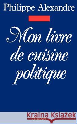 Mon livre de cuisine politique Alexandre-P 9782246413615 Grasset - książka