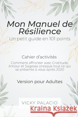 Mon Manuel de Résilience: Un petit guide en 101 points Vicky Palacio 9798536351727 Independently Published - książka